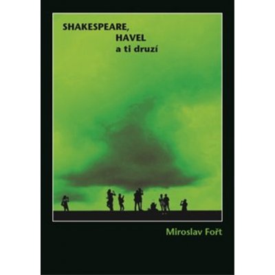 Shakespeare, Havel a ti druzí