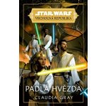 Star Wars Vrcholná Republika - Padlá hvězda - Grayová Claudia – Hledejceny.cz