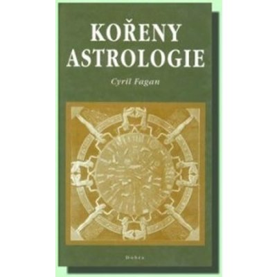 Kořeny astrologie - Cyril Fagan – Zboží Mobilmania