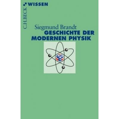 Geschichte der modernen Physik - Brandt, Siegmund