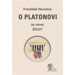O Platonovi. díl první - Život - František Novotný - Nová Akropolis – Hledejceny.cz
