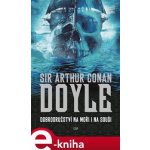 Dobrodružství na moři i na souši - Arthur Conan Doyle – Hledejceny.cz