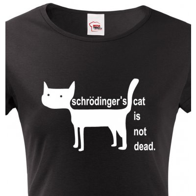 Bezvatriko.cz Dámské tričko Schrodinger´s cat is not dead Černá – Zboží Dáma