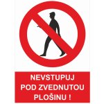 Nevstupuj pod zvednutou plošinu samolepící vinylová fólie A6 (148 x 105 mm) – Zboží Mobilmania