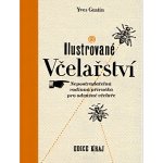 Ilustrované včelařství, Nepostradatelná rodinná příručka pro odvážné včelaře – Hledejceny.cz