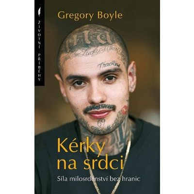 Gregory Boyle - Kérky na srdci – Hledejceny.cz