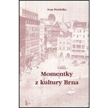 Momentky z kultury Brna - Ivan Petrželka