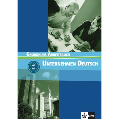 Unternehmen Deutsch Grundkurs - Arbeitsbuch /základní kurz/ - Becker,Braunert,Schlenker – Hledejceny.cz