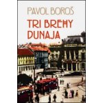 Tri brehy Dunaja - Pavol Boroš – Hledejceny.cz