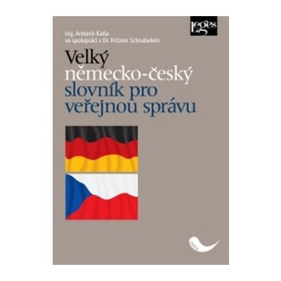 Velký německo-český slovník pro veřejnou správu - Ing. Antonín Kaňa, Fritz Schnabel – Zboží Mobilmania