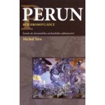 Perun bůh hromovládce. Sonda do slovanského archaického náboženství - Michal Téra – Sleviste.cz