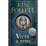 Večer a jitro Pilíře země 4/prequel - Ken Follett – Hledejceny.cz