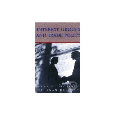 Interest Groups and Trade Policy - Gene Grossman