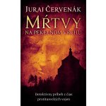 Mŕtvy na Pekelnom vrchu - Juraj Červenák – Hledejceny.cz