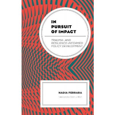 In Pursuit of Impact: Trauma- and Resilience-Informed Policy Development Ferrara NadiaPevná vazba