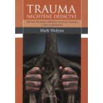 Nakladatelství Triton s.r.o. Trauma - nechtěné dědictví – Hledejceny.cz