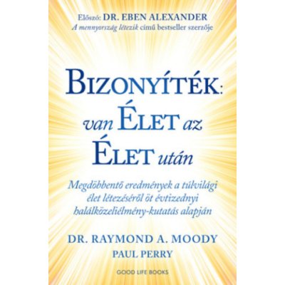 Bizonyíték: van élet az élet után Raymond A. Moody,Paul Perry – Hledejceny.cz