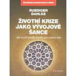 Životní krize jako vývojové šance Ruediger Dahlke – Hledejceny.cz
