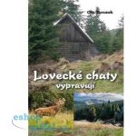 Lovecké chaty vypravují – Bouzek Ota – Hledejceny.cz