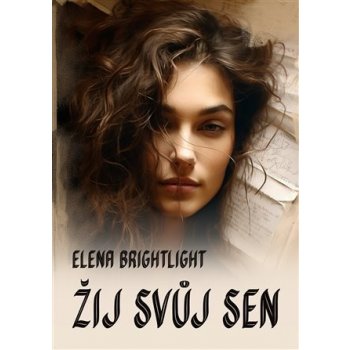 Žij svůj sen - Elena Brightlight
