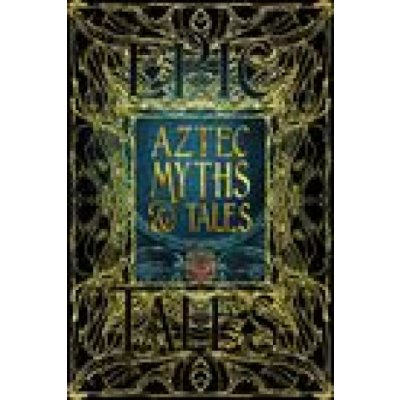 Aztec Myths & Tales: Epic Tales