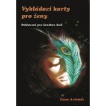 Vykládací karty pro ženy. Pohlazení pro ženskou duši - Lana Artemis - Spiral Energy – Hledejceny.cz