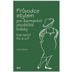 Průvodce stylem pro šarmantní plnoštíhlé krásky - Kila navíc? No, a co? – Hledejceny.cz