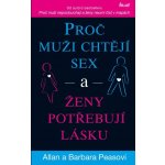 Proč muži chtějí sex a ženy potřebují lásku - Allan Pease, Barbara Pease – Hledejceny.cz