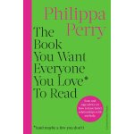 The Book You Want Everyone You Love* To Read - Philippa Perry – Zboží Dáma