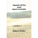 Západní Afrika aneb šepot kriminálu - Heller Šimon – Hledejceny.cz