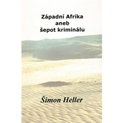 Západní Afrika aneb šepot kriminálu - Heller Šimon