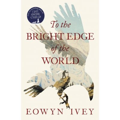 To the Bright Edge of the World - Eowyn Ivey – Zbozi.Blesk.cz