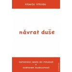 Návrat duše. Šamanská cesta do minulosti a ozdravení budoucnosti - Alberto Villoldo - ANCH BOOKS – Zboží Mobilmania