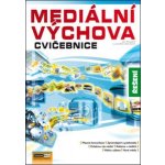 Mediální výchova Cvičebnice Řešení - Pospíšil Jan, Závodná Lucie Sára – Hledejceny.cz