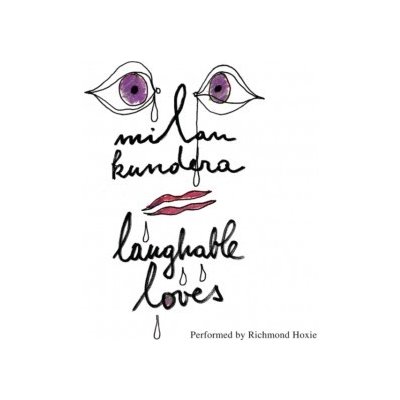 Laughable Loves - Kundera Milan, Hoxie Richmond – Hledejceny.cz