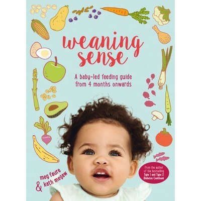 Weaning Sense: A Baby-Led Feeding Guide from 4 Months Onwards Faure MegPaperback