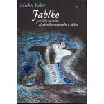 Jablko. Povídky ze světa Kvítku karmínového a bílého - Michel Faber - Argo