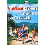 S dětmi křížem krážem po Čechách - Tomáš Feřtek, Tomáš Feřtek – Hledejceny.cz