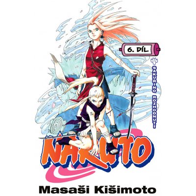 Naruto 6 - Sakuřino rozhodnutí - Masaši Kišimoto – Hledejceny.cz