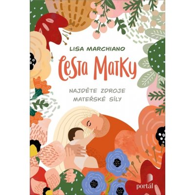 Cesta matky - Lisa Marchiano – Hledejceny.cz