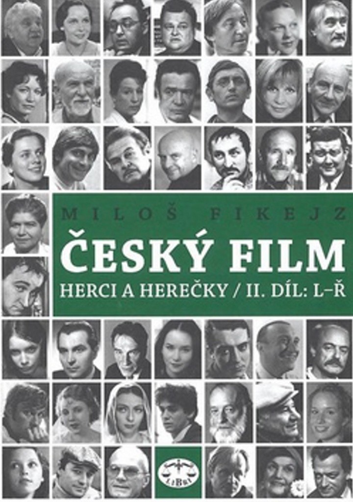 Český film. Herci a herečky/ II.díl L-Ř Miloš Fikejz