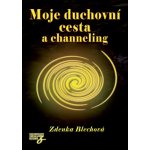 Moje duchovní cesta a channeling - Zdenka Blechová – Hledejceny.cz