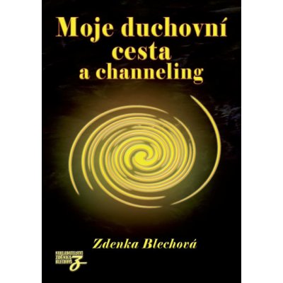 Moje duchovní cesta a channeling - Zdenka Blechová – Zboží Mobilmania