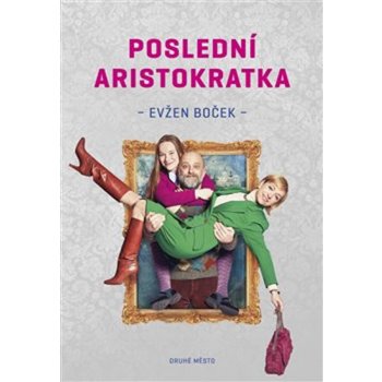 Poslední aristokratka - Evžen Boček