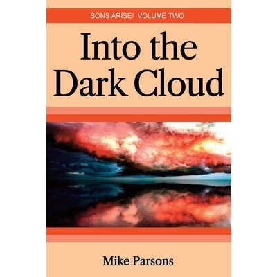 Into the dark Cloud: Sons Arise! Volume Two Parsons MikePaperback