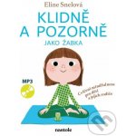 Klidně a pozorně jako žabka - Cvičení mindfulness pro děti a jejich rodiče + CDmp3 – Zboží Dáma