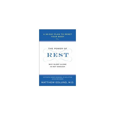 The Power of Rest: Why Sleep Alone Is Not Enough. a 30-Day Plan to Reset Your Body Edlund MatthewPaperback