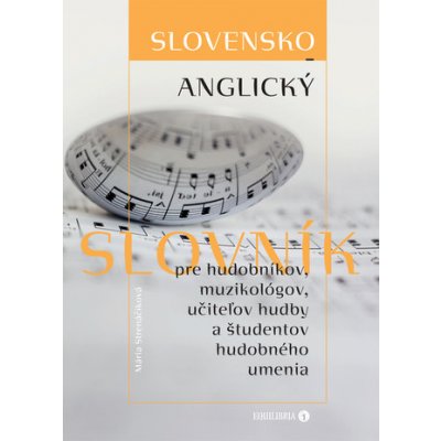 Slovensko-anglický slovník pre hudobníkov, muzikológov, učiteľov hudby a študentov hudobného umenia – Zboží Mobilmania
