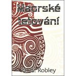 Maorské tetování - H.G. Robley – Hledejceny.cz