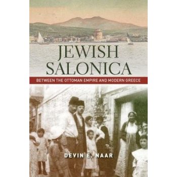 Jewish Salonica: Between the Ottoman Empire and Modern Greece Naar Devin E.Paperback